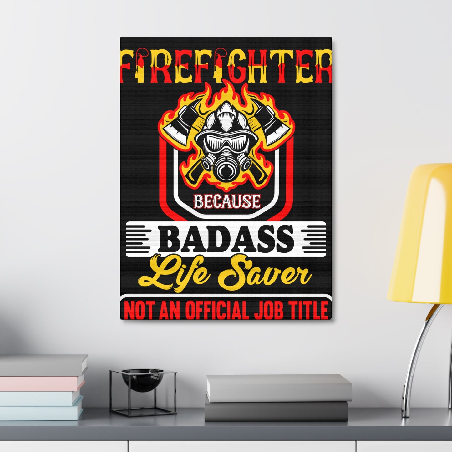 Firefighter Badass--Satin Canvas, Stretched
