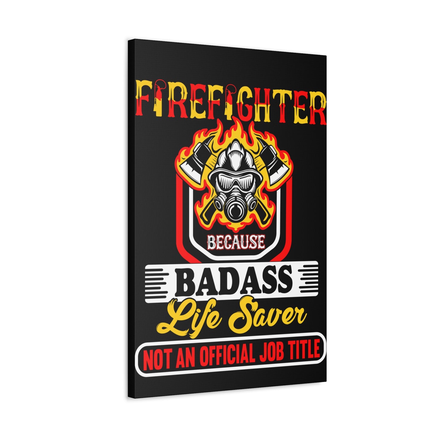 Firefighter Badass--Satin Canvas, Stretched