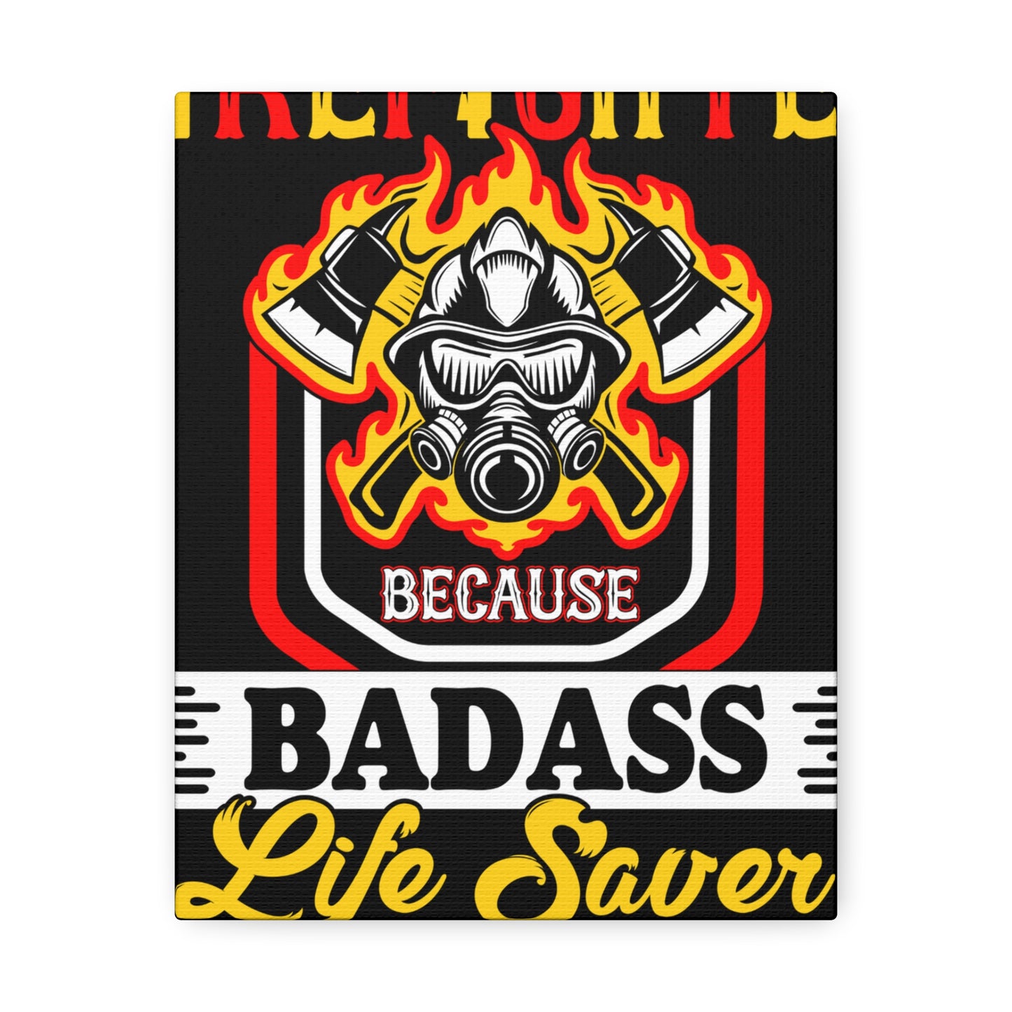 Firefighter Badass--Satin Canvas, Stretched