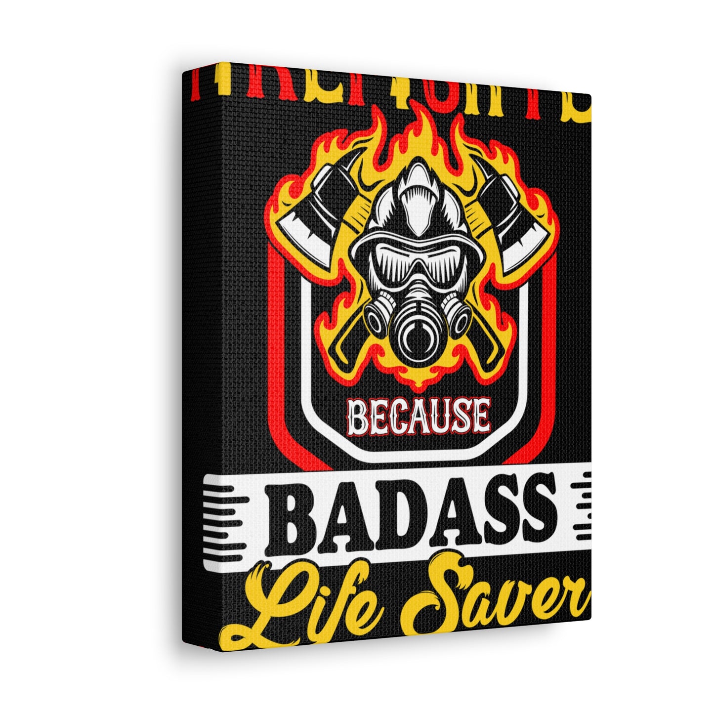 Firefighter Badass--Satin Canvas, Stretched