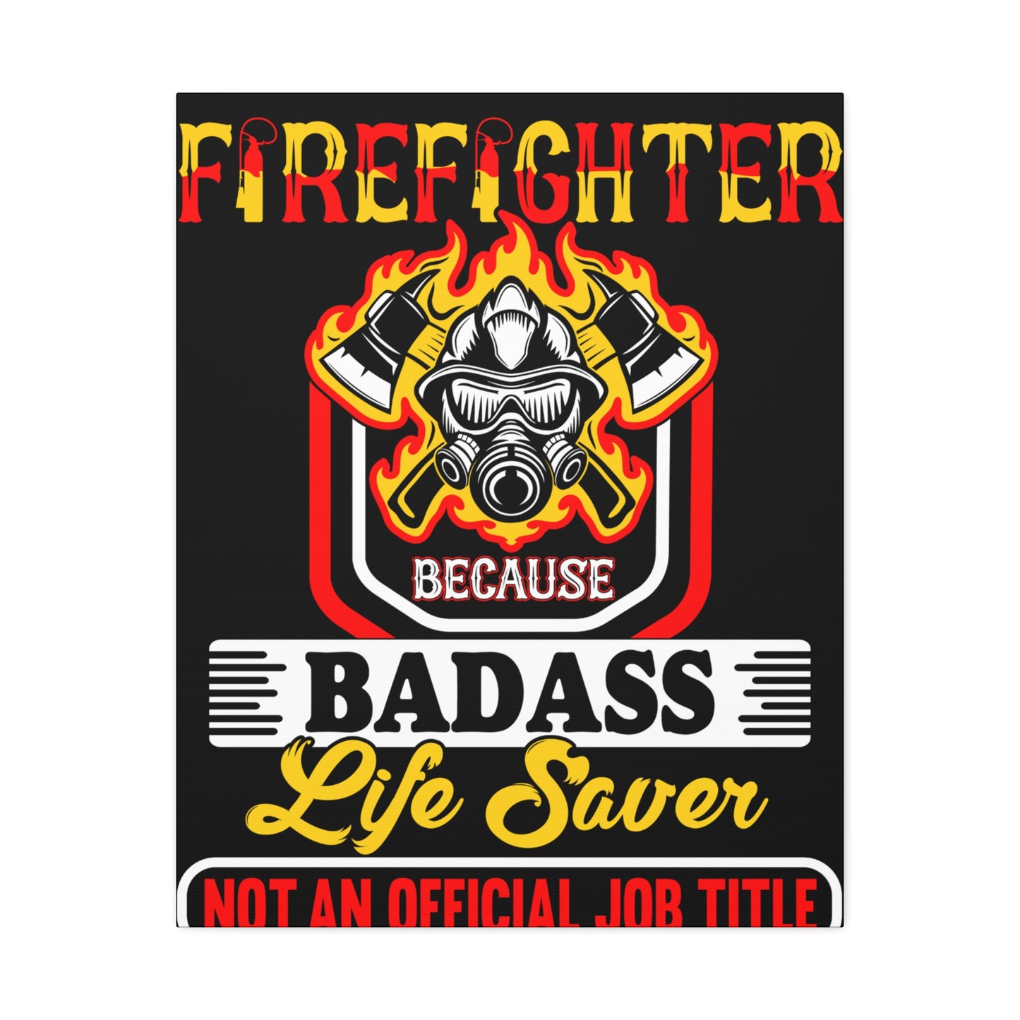 Firefighter Badass--Satin Canvas, Stretched