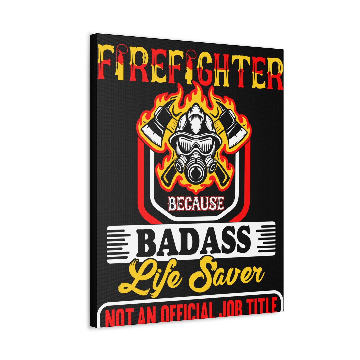 Firefighter Badass--Satin Canvas, Stretched