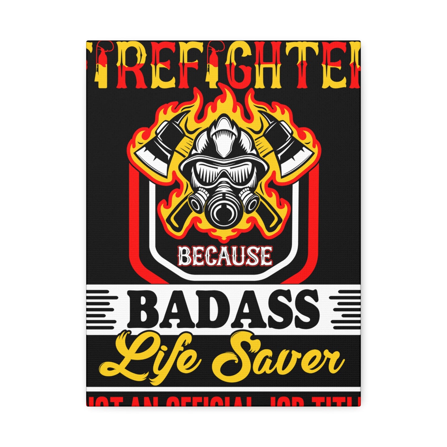Firefighter Badass--Satin Canvas, Stretched