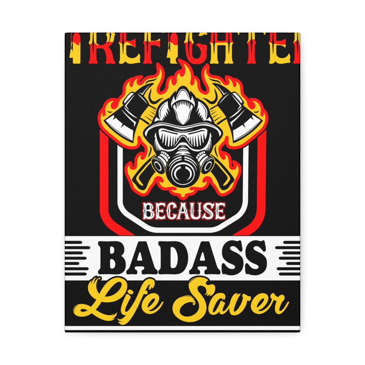 Firefighter Badass--Satin Canvas, Stretched