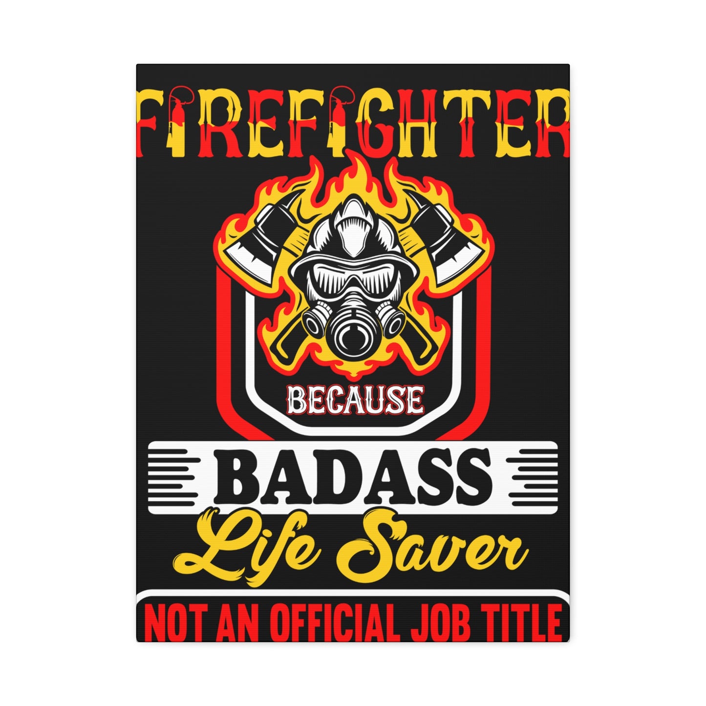 Firefighter Badass--Satin Canvas, Stretched