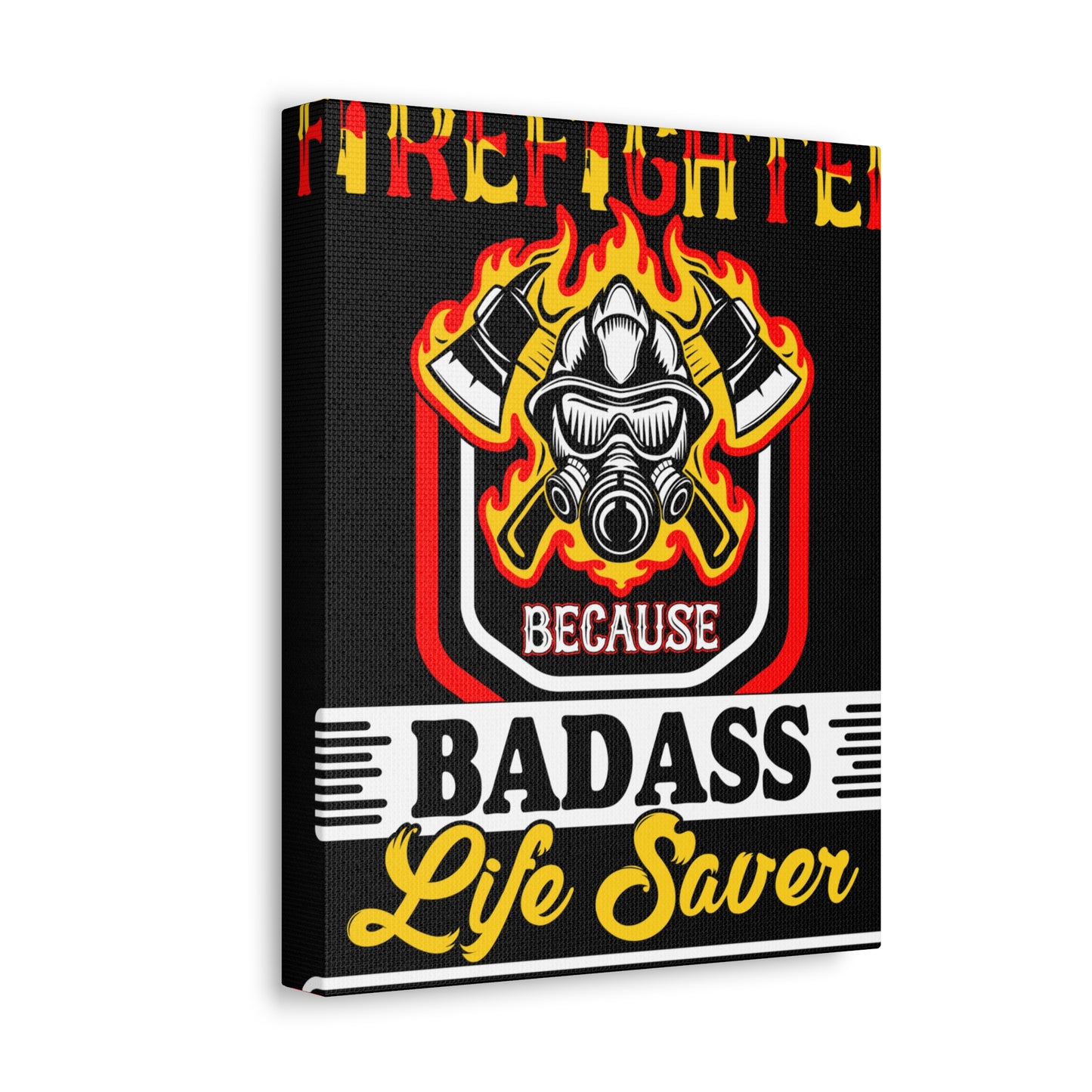 Firefighter Badass--Satin Canvas, Stretched